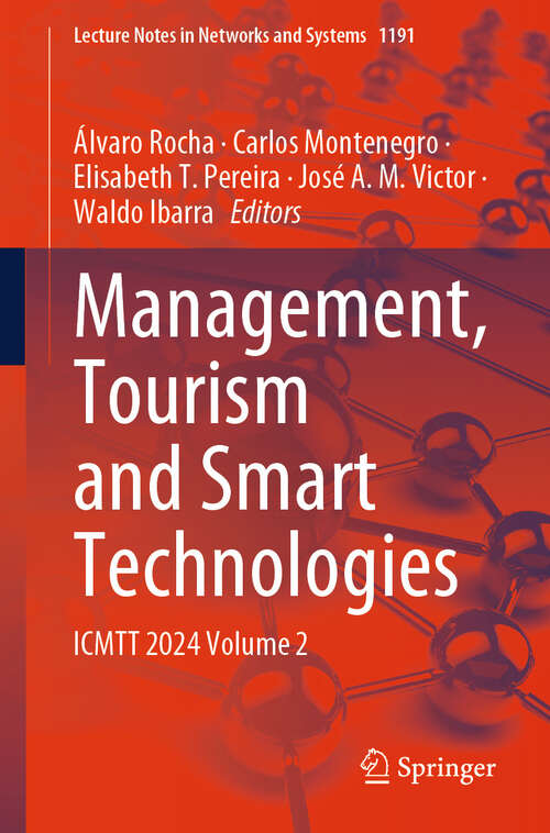 Book cover of Management, Tourism and Smart Technologies: ICMTT 2024 Volume 2 (Lecture Notes in Networks and Systems #1191)