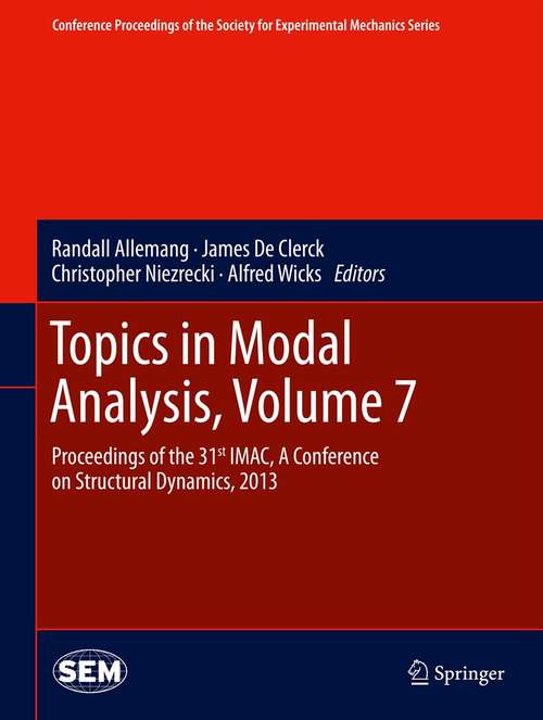 Book cover of Topics in Modal Analysis, Volume 7: Proceedings of the 31st IMAC, A Conference on Structural Dynamics, 2013