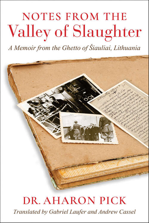 Book cover of Notes from the Valley of Slaughter: A Memoir from the Ghetto of Šiauliai, Lithuania (Studies in Antisemitism)