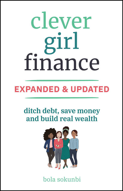 Book cover of Clever Girl Finance, Expanded & Updated: Ditch Debt, Save Money and Build Real Wealth