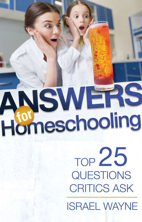 Book cover of Answers for Homeschooling: Top 25 Questions Critics Ask