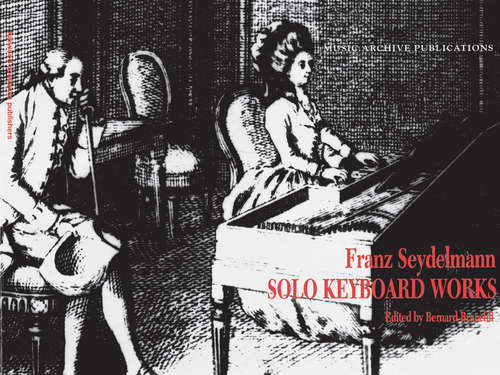 Book cover of Solo Keyboard Works: Franz Seydelmann (Music Archive Publications: Vol. 1)