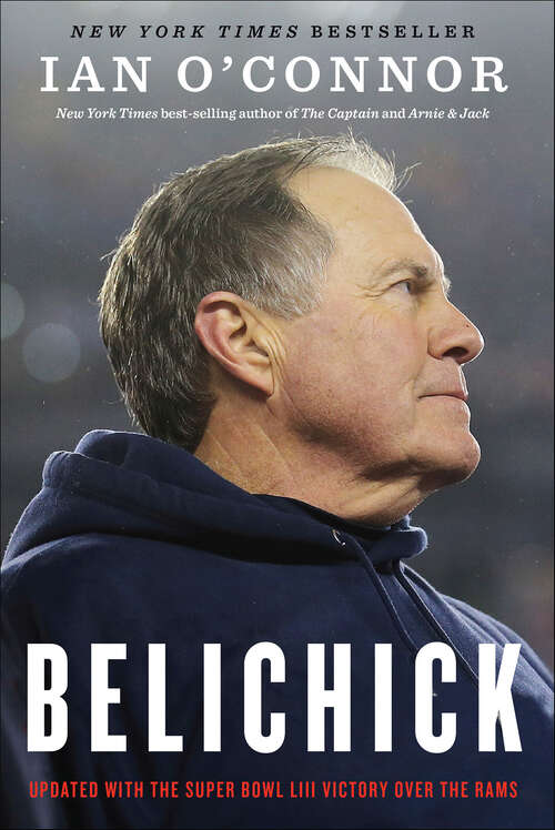 Book cover of Belichick: The Making of the Greatest Football Coach of All Time