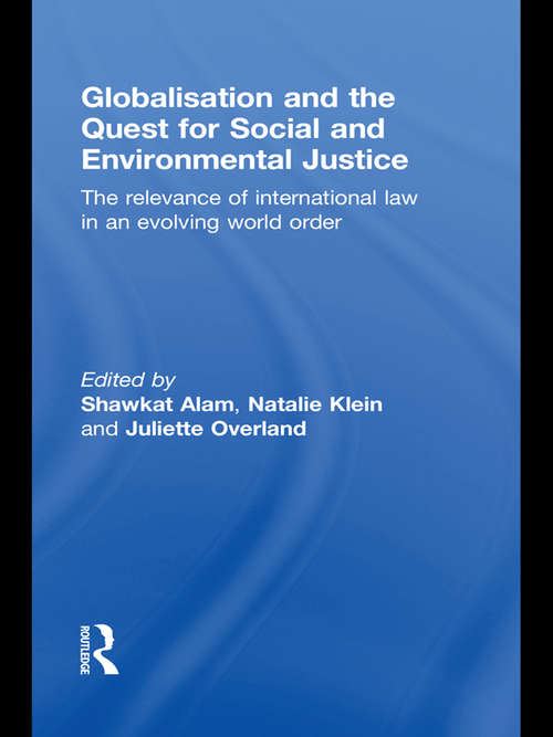 Book cover of Globalisation and the Quest for Social and Environmental Justice: The Relevance of International Law in an Evolving World Order