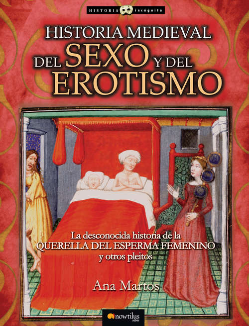 Book cover of Historia medieval del sexo y del erotismo (Historia Incógnita)