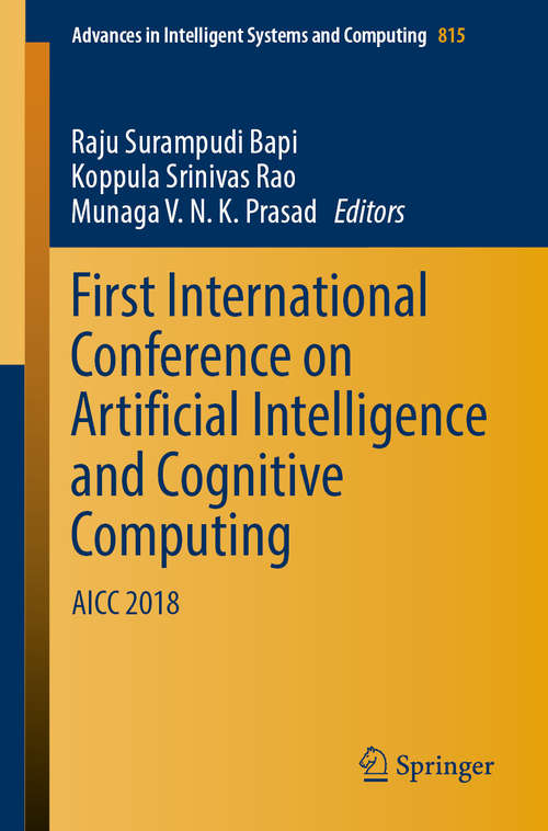 Book cover of First International Conference on Artificial Intelligence and Cognitive Computing: Aicc 2018 (Advances In Intelligent Systems and Computing #815)