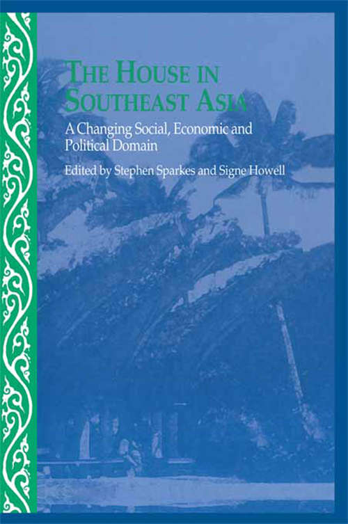 Book cover of The House in Southeast Asia: A Changing Social, Economic and Political Domain (Nias Studies In Asian Topics Ser.: No.28)