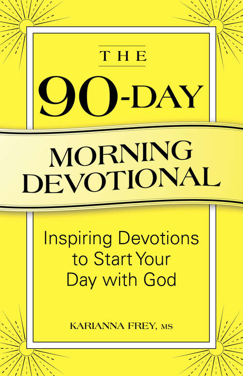 Book cover of The 90-Day Morning Devotional: Inspiring Devotions to Start Your Day with God