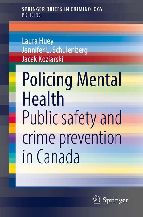 Book cover of Policing Mental Health: Public safety and crime prevention in Canada (1st ed. 2022) (SpringerBriefs in Criminology)