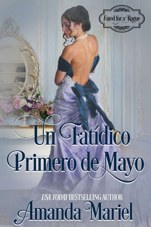 Book cover of Un Fatídico Primero de Mayo: Un Fatídico Primero de Mayo (Colección/Series: Destinada Para un Pícaro #2)