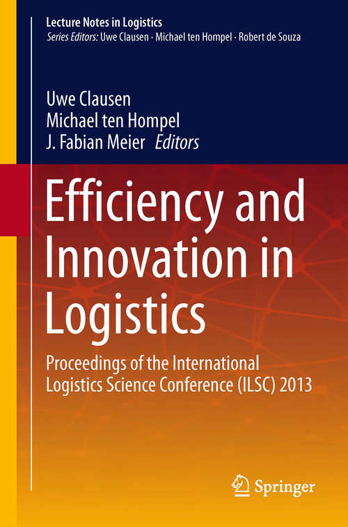 Book cover of Efficiency and Innovation in Logistics: Proceedings of the International Logistics Science Conference (ILSC) 2013