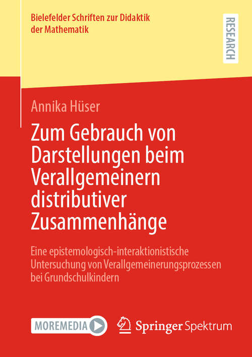 Book cover of Zum Gebrauch von Darstellungen beim Verallgemeinern distributiver Zusammenhänge: Eine epistemologisch-interaktionistische Untersuchung von Verallgemeinerungsprozessen bei Grundschulkindern (Bielefelder Schriften zur Didaktik der Mathematik #12)