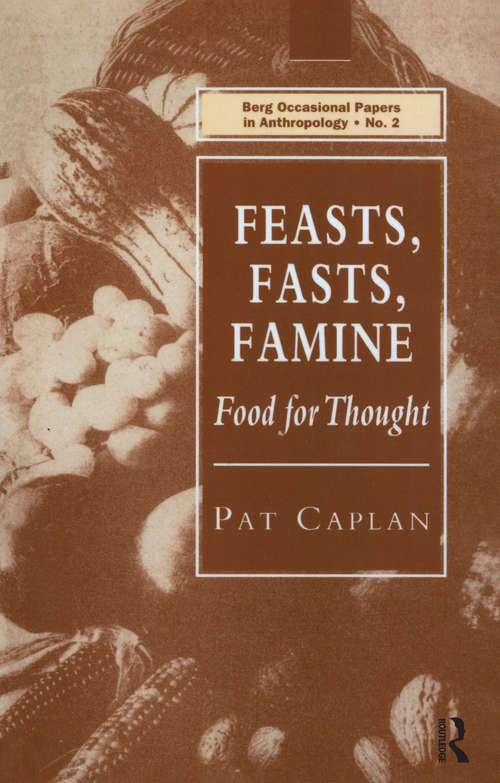 Book cover of Feasts, Fasts, Famine: Food for Thought (Occasional Papers In Anthropology Ser.: Vol. 2)