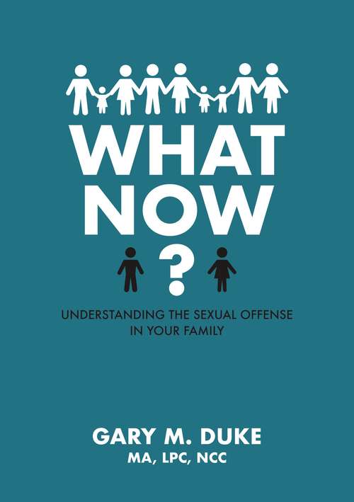 Book cover of What Now?: Understanding the Sexual Offense in Your Family