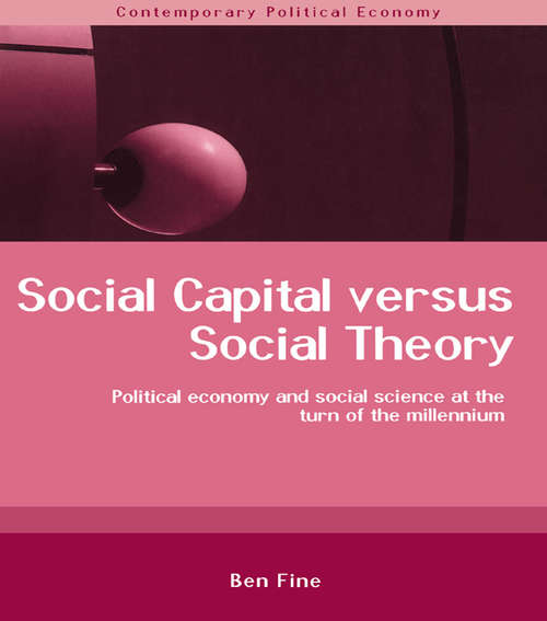 Book cover of Social Capital Versus Social Theory (Routledge Studies in Contemporary Political Economy)