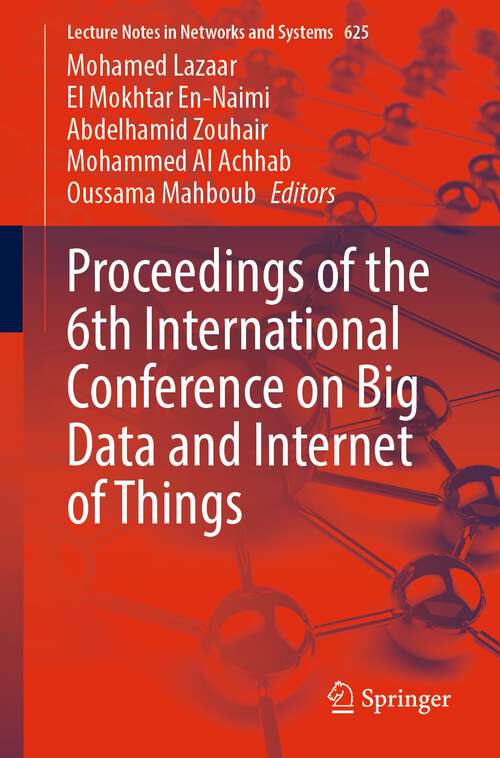 Book cover of Proceedings of the 6th International Conference on Big Data and Internet of Things (1st ed. 2023) (Lecture Notes in Networks and Systems #625)