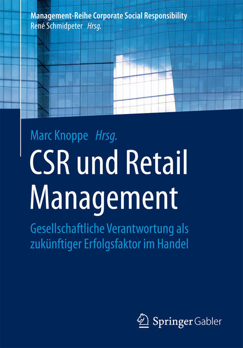 Book cover of CSR und Retail Management: Gesellschaftliche Verantwortung als zukünftiger Erfolgsfaktor im Handel (Management-Reihe Corporate Social Responsibility)