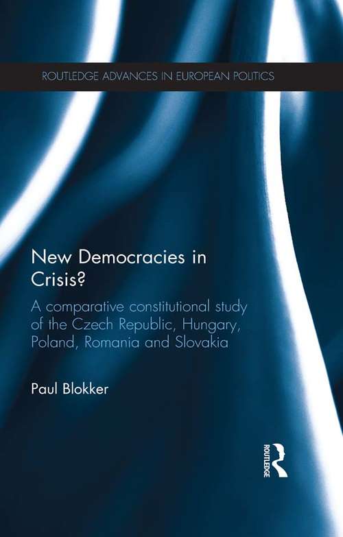 Book cover of New Democracies in Crisis?: A Comparative Constitutional Study of the Czech Republic, Hungary, Poland, Romania and Slovakia (Routledge Advances in European Politics)