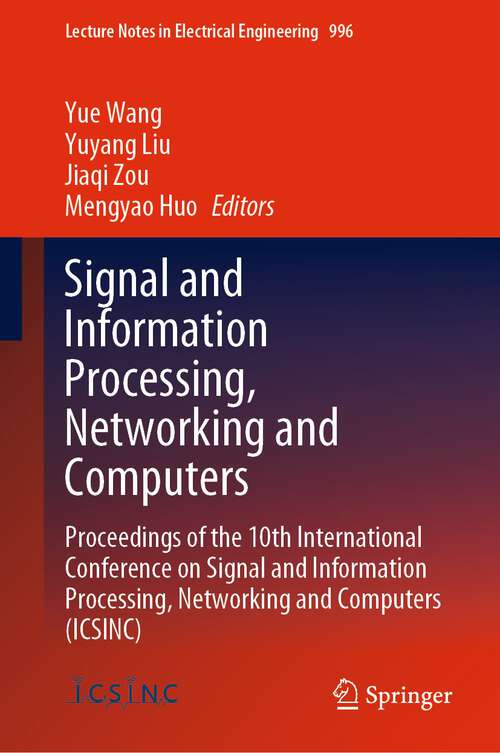 Book cover of Signal and Information Processing, Networking and Computers: Proceedings of the 10th International Conference on Signal and Information Processing, Networking and Computers (ICSINC) (1st ed. 2023) (Lecture Notes in Electrical Engineering #996)