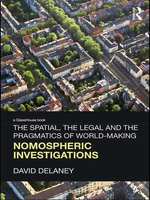 Book cover of The Spatial, the Legal and the Pragmatics of World-Making: Nomospheric Investigations