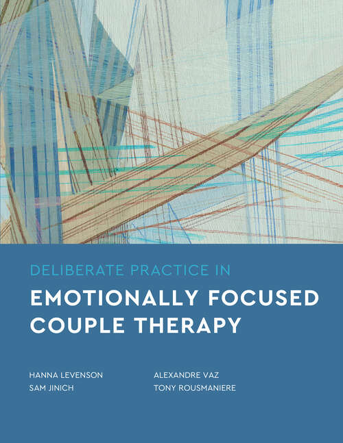 Book cover of Deliberate Practice in Emotionally Focused Couple Therapy (Essentials of Deliberate Practice Series)