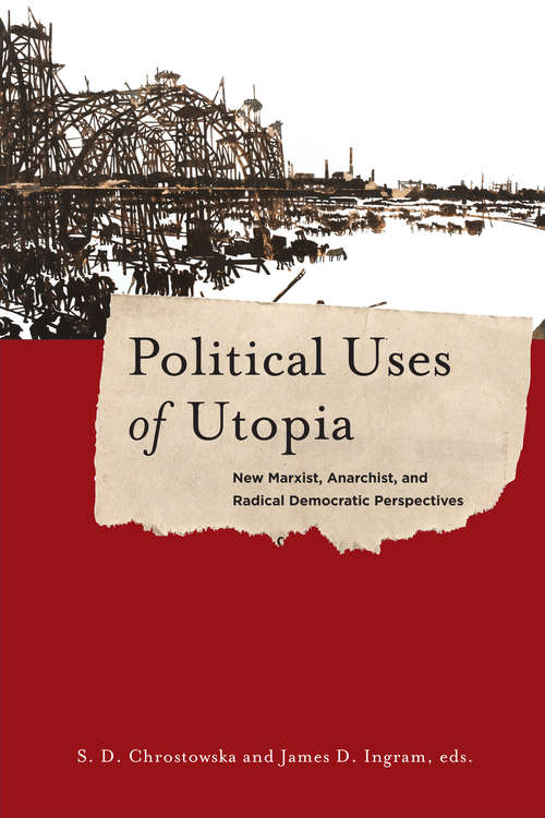 Book cover of Political Uses of Utopia: New Marxist, Anarchist, and Radical Democratic Perspectives (New Directions in Critical Theory #26)