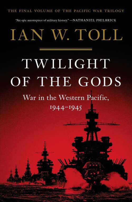 Book cover of Twilight of the Gods: War In The Western Pacific, 1944-1945 (The Pacific War Trilogy #3)