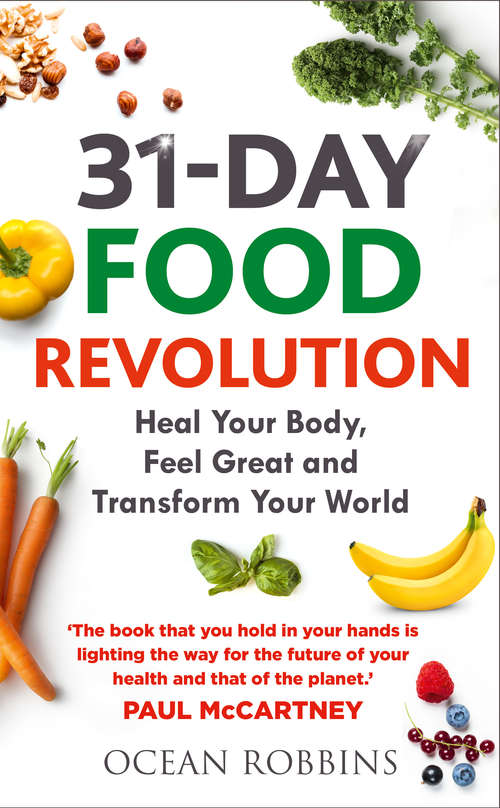 Book cover of The 31-Day Food Revolution: Heal Your Body, Banish Excess Weight and Change Our Toxic Food World