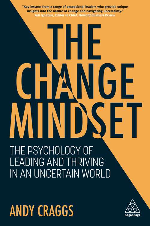 Book cover of The Change Mindset: The Psychology of Leading and Thriving in an Uncertain World