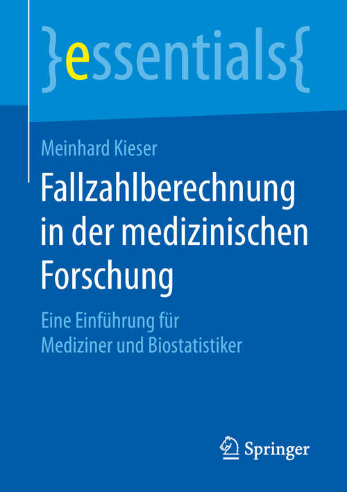 Book cover of Fallzahlberechnung in der medizinischen Forschung: Eine Einführung für Mediziner und Biostatistiker (essentials)