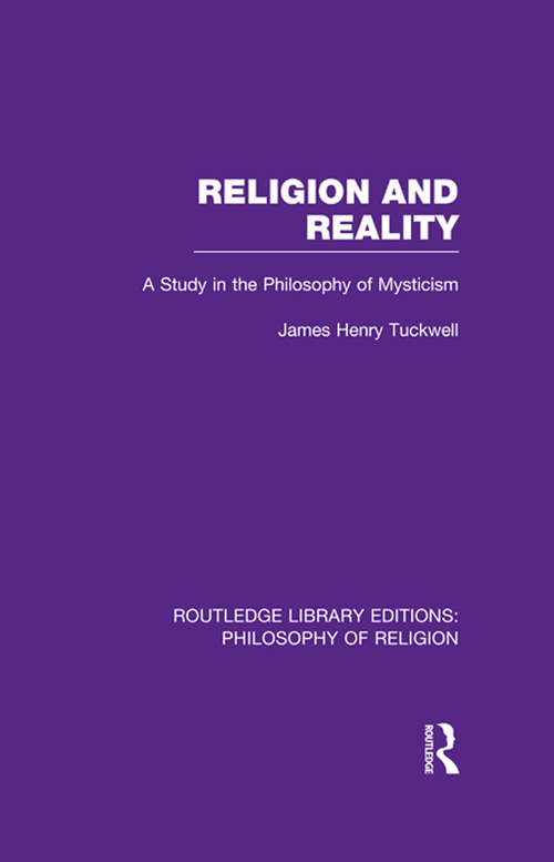 Book cover of Religion and Reality: A Study in the Philosophy of Mysticism (Routledge Library Editions: Philosophy of Religion)