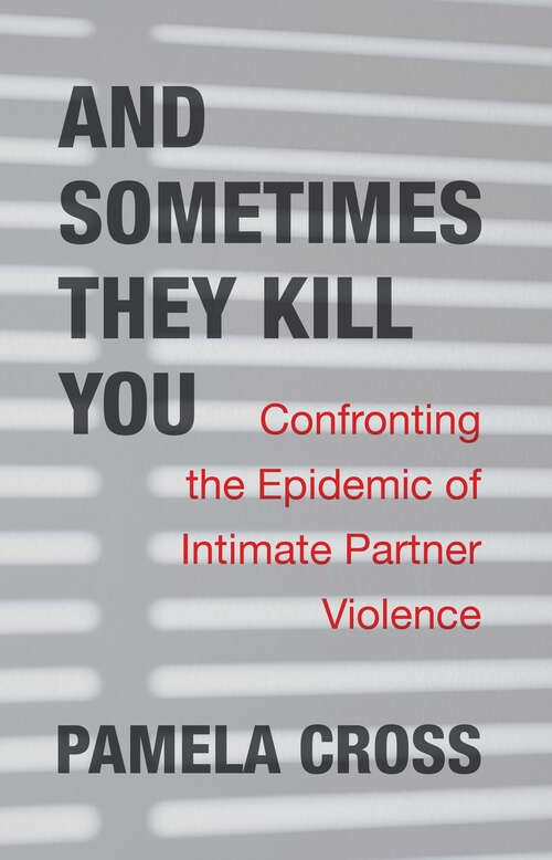 Book cover of And Sometimes They Kill You: Confronting the Epidemic of Intimate Partner Violence