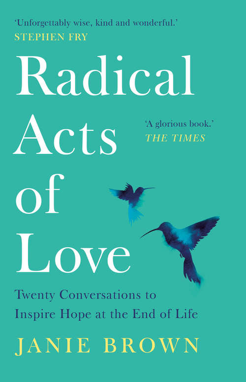 Book cover of Radical Acts of Love: How we find hope at the end of life