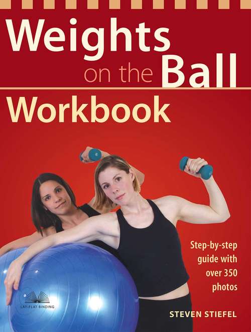 Book cover of Weights on the Ball Workbook: Step-by-Step Guide with Over 350 Photos