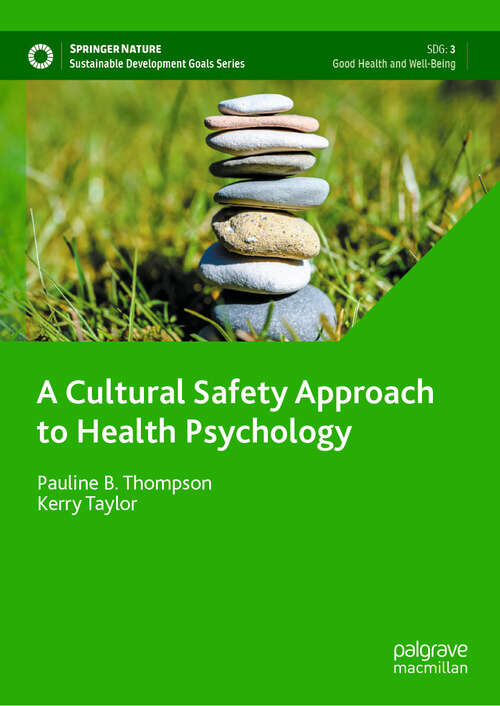 Book cover of A Cultural Safety Approach to Health Psychology (1st ed. 2021) (Sustainable Development Goals Series)