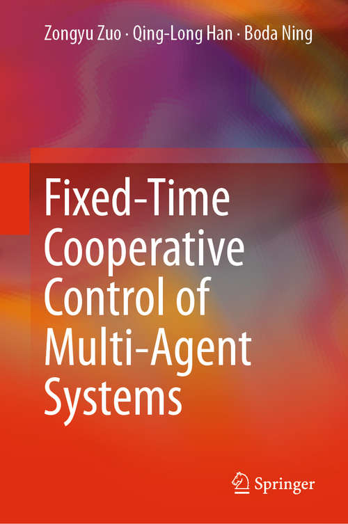 Book cover of Fixed-Time Cooperative Control of Multi-Agent Systems (1st ed. 2019)