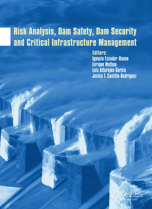 Book cover of Risk Analysis, Dam Safety, Dam Security and Critical Infrastructure Management