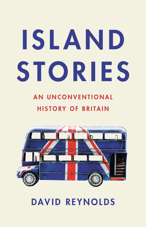 Book cover of Island Stories: An Unconventional History of Britain