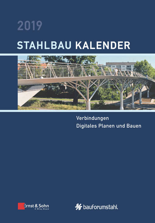 Book cover of Stahlbau-Kalender 2019 - Schwerpunkt: Verbindungen, Digitales Planen und Bauen (Stahlbau-Kalender)