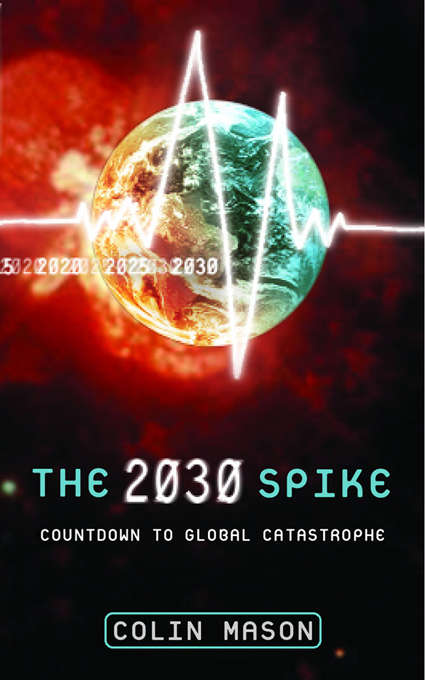 Book cover of The 2030 Spike: Countdown to Global Catastrophe