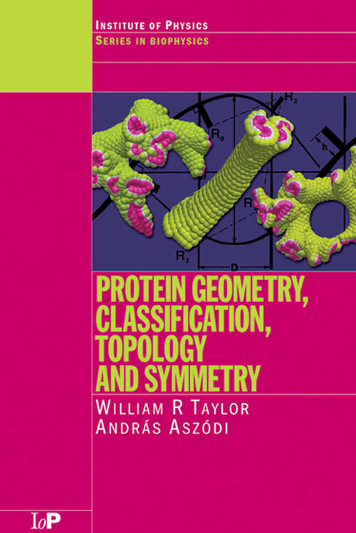 Book cover of Protein Geometry, Classification, Topology and Symmetry: A Computational Analysis of Structure (1) (Series in Biophysics)