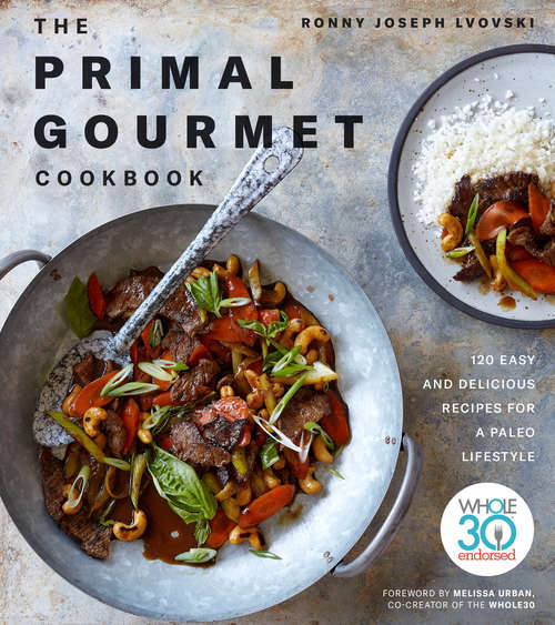 Book cover of The Primal Gourmet Cookbook: 120 Easy and Delicious Recipes for a Paleo Lifestyle