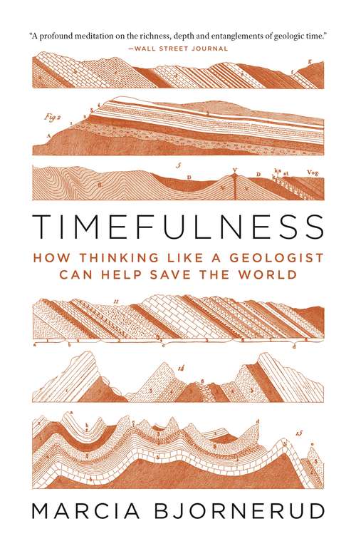 Book cover of Timefulness: How Thinking Like a Geologist Can Help Save the World