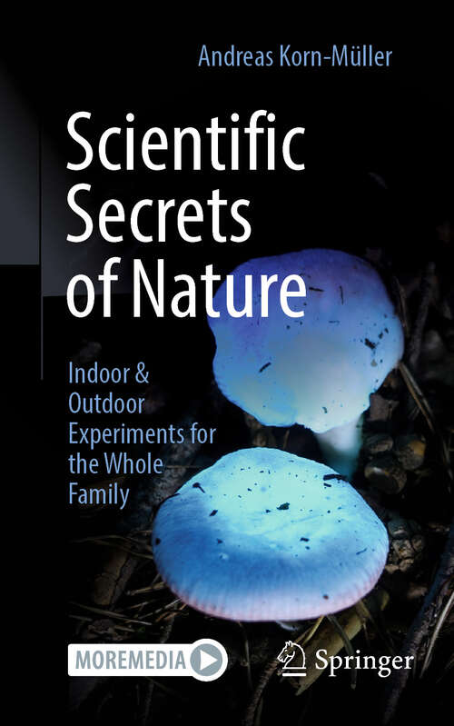 Book cover of Scientific Secrets of Nature: Indoor & Outdoor Experiments for the Whole Family