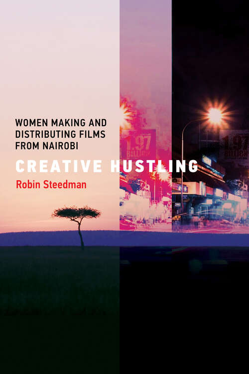 Book cover of Creative Hustling: Women Making and Distributing Films from Nairobi (Distribution Matters)