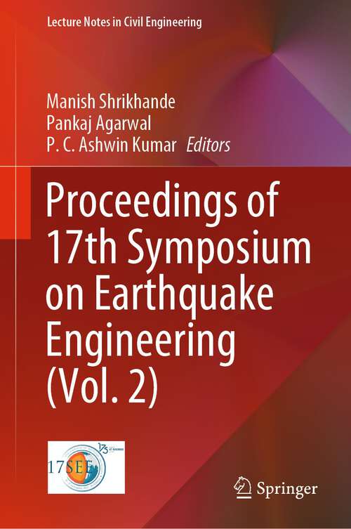 Book cover of Proceedings of 17th Symposium on Earthquake Engineering (1st ed. 2023) (Lecture Notes in Civil Engineering #330)