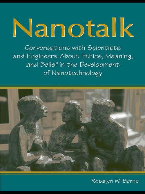 Book cover of Nanotalk: Conversations With Scientists and Engineers About Ethics, Meaning, and Belief in the Development of Nanotechnology