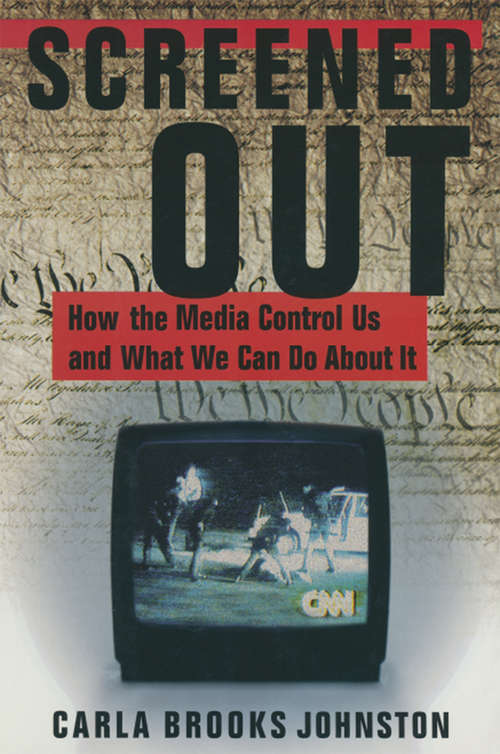 Book cover of Screened Out: How the Media Control Us and What We Can Do About it