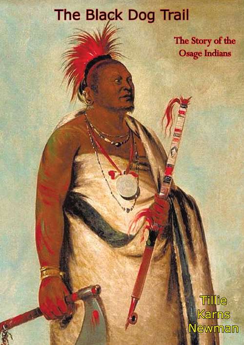 Book cover of The Black Dog Trail: The Story of the Osage Indians