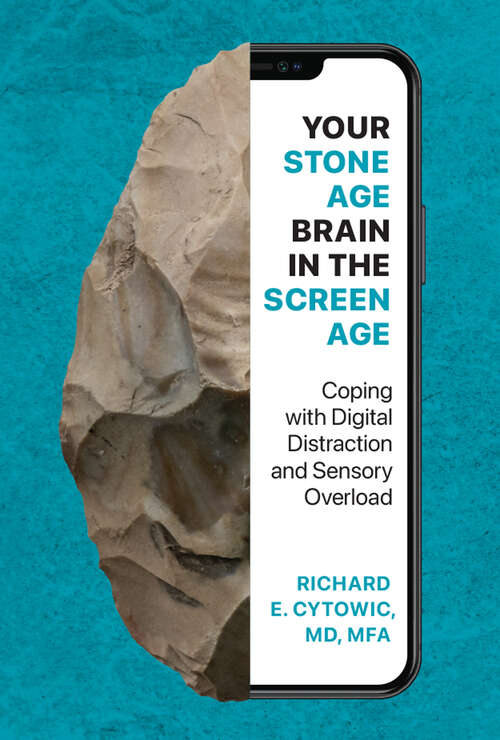 Book cover of Your Stone Age Brain in the Screen Age: Coping with Digital Distraction and Sensory Overload